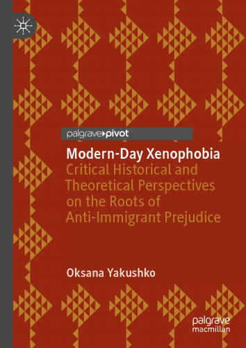 Modern-Day Xenophobia: Critical Historical and Theoretical Perspectives on the Roots of Anti-Immigrant Prejudice