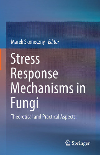 Stress Response Mechanisms in Fungi: Theoretical and Practical Aspects