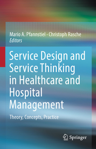 Service Design and Service Thinking in Healthcare and Hospital Management: Theory, Concepts, Practice
