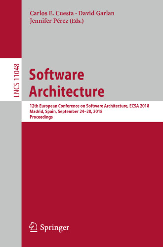 Software Architecture: 12th European Conference on Software Architecture, ECSA 2018, Madrid, Spain, September 24–28, 2018, Proceedings