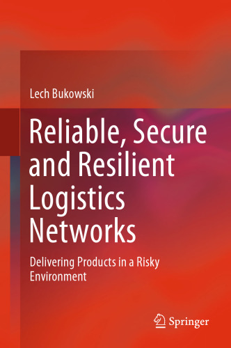 Reliable, Secure and Resilient Logistics Networks: Delivering Products in a Risky Environment
