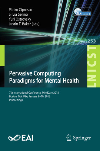 Pervasive Computing Paradigms for Mental Health: 7th International Conference, MindCare 2018, Boston, MA, USA, January 9–10, 2018, Proceedings