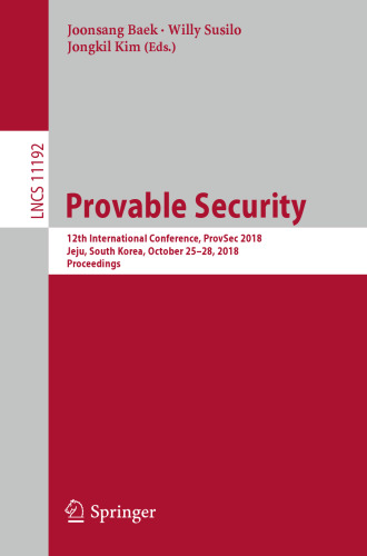 Provable Security: 12th International Conference, ProvSec 2018, Jeju, South Korea, October 25-28, 2018, Proceedings