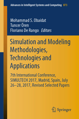 Simulation and Modeling Methodologies, Technologies and Applications: 7th International Conference, SIMULTECH 2017 Madrid, Spain, July 26–28, 2017 Revised Selected Papers