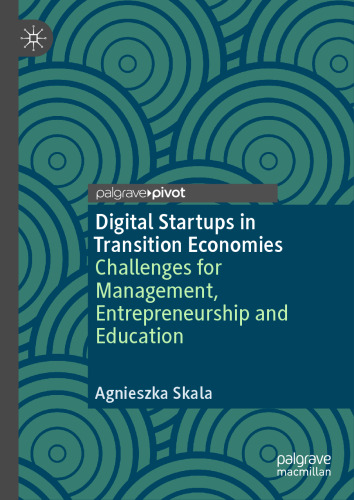 Digital Startups in Transition Economies: Challenges for Management, Entrepreneurship and Education