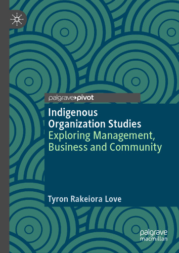 Indigenous Organization Studies: Exploring Management, Business and Community