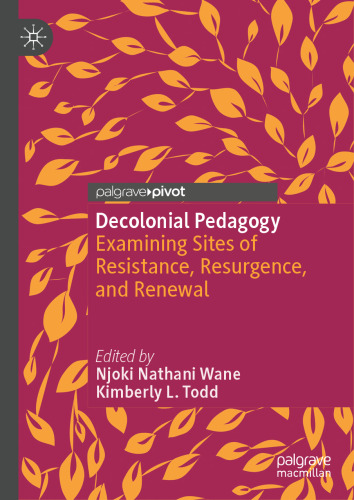 Decolonial Pedagogy: Examining Sites of Resistance, Resurgence, and Renewal