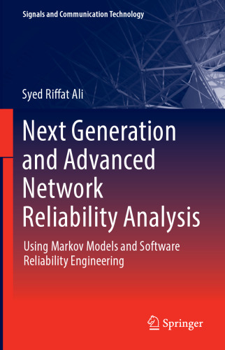 Next Generation and Advanced Network Reliability Analysis: Using Markov Models and Software Reliability Engineering