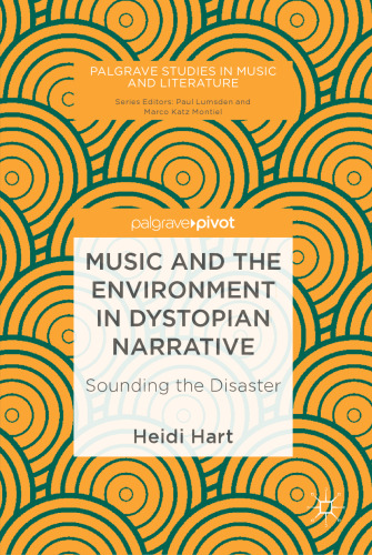 Music and the Environment in Dystopian Narrative: Sounding the Disaster