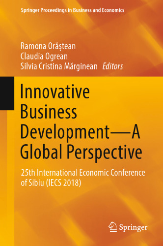 Innovative Business Development—A Global Perspective: 25th International Economic Conference of Sibiu (IECS 2018)