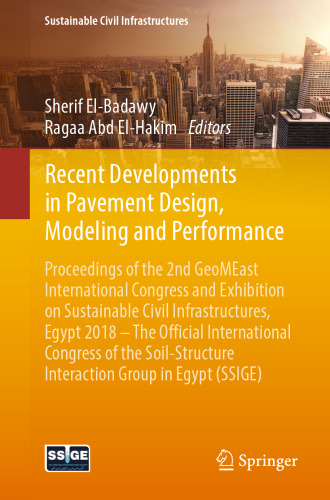 Recent Developments in Pavement Design, Modeling and Performance: Proceedings of the 2nd GeoMEast International Congress and Exhibition on Sustainable Civil Infrastructures, Egypt 2018 – The Official International Congress of the Soil-Structure Interaction Group in Egypt (SSIGE)