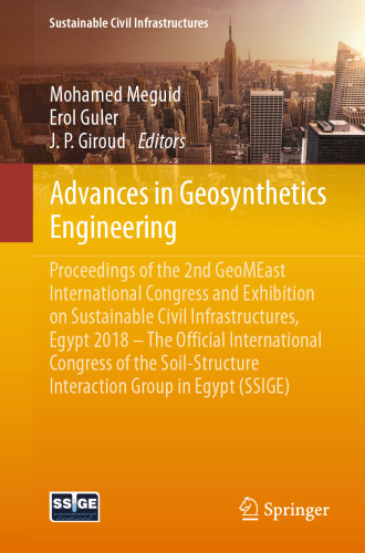 Advances in Geosynthetics Engineering: Proceedings of the 2nd GeoMEast International Congress and Exhibition on Sustainable Civil Infrastructures, Egypt 2018 – The Official International Congress of the Soil-Structure Interaction Group in Egypt (SSIGE)
