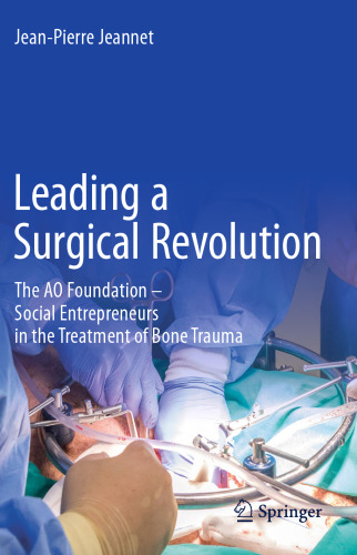 Leading a Surgical Revolution: The AO Foundation – Social Entrepreneurs in the Treatment of Bone Trauma