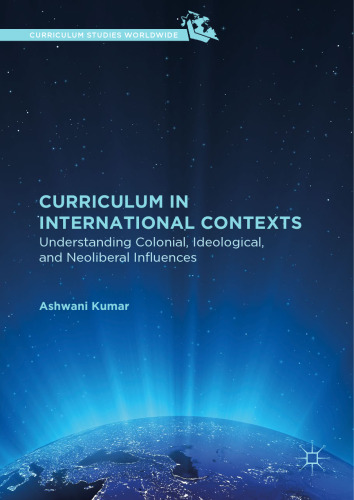 Curriculum in International Contexts: Understanding Colonial, Ideological, and Neoliberal Influences