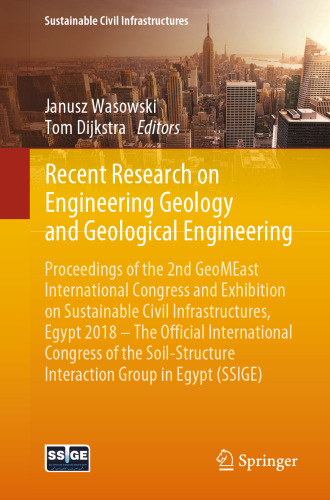 Recent Research on Engineering Geology and Geological Engineering: Proceedings of the 2nd GeoMEast International Congress and Exhibition on Sustainable Civil Infrastructures, Egypt 2018 – The Official International Congress of the Soil-Structure Interaction Group in Egypt (SSIGE)