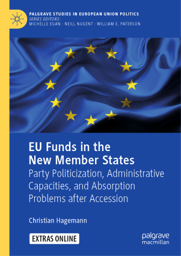 EU Funds in the New Member States: Party Politicization, Administrative Capacities, and Absorption Problems after Accession