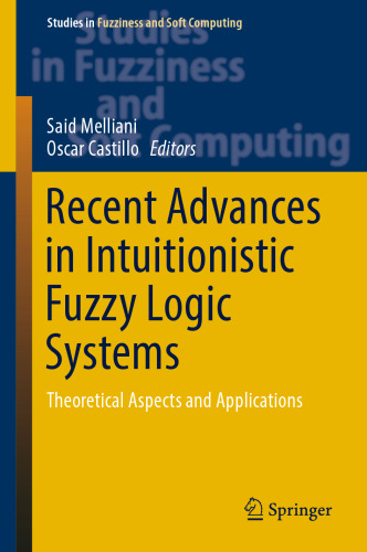 Recent Advances in Intuitionistic Fuzzy Logic Systems: Theoretical Aspects and Applications