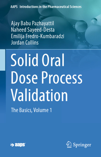 Solid Oral Dose Process Validation: The Basics, Volume 1