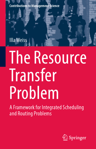 The Resource Transfer Problem: A Framework for Integrated Scheduling and Routing Problems