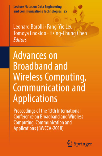 Advances on Broadband and Wireless Computing, Communication and Applications: Proceedings of the 13th International Conference on Broadband and Wireless Computing, Communication and Applications (BWCCA-2018)