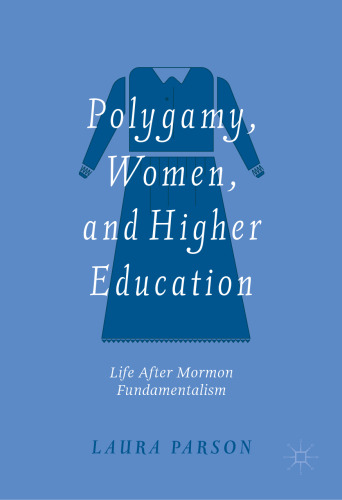 Polygamy, Women, and Higher Education: Life after Mormon Fundamentalism