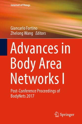 Advances in Body Area Networks I: Post-Conference Proceedings of BodyNets 2017