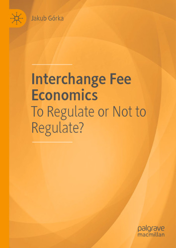 Interchange Fee Economics: To Regulate or Not to Regulate?