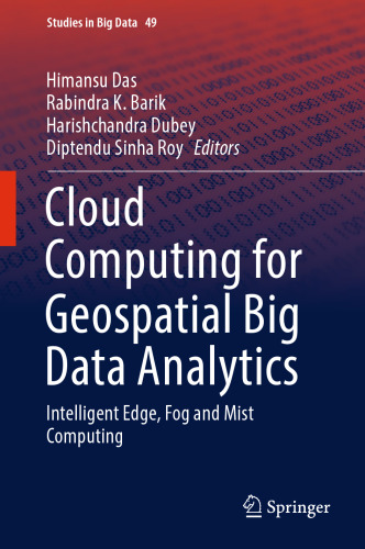 Cloud Computing for Geospatial Big Data Analytics: Intelligent Edge, Fog and Mist Computing