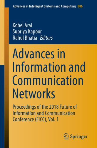 Advances in Information and Communication Networks: Proceedings of the 2018 Future of Information and Communication Conference (FICC), Vol. 1