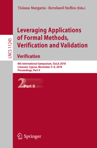 Leveraging Applications of Formal Methods, Verification and Validation. Verification: 8th International Symposium, ISoLA 2018, Limassol, Cyprus, November 5-9, 2018, Proceedings, Part II