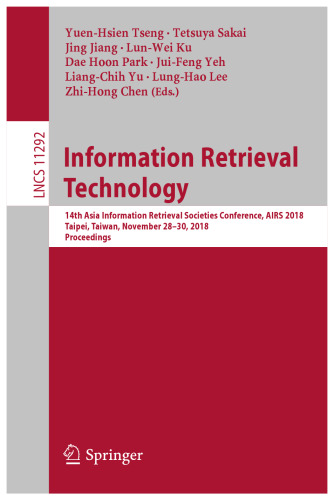 Information Retrieval Technology: 14th Asia Information Retrieval Societies Conference, AIRS 2018, Taipei, Taiwan, November 28-30, 2018, Proceedings