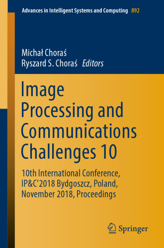 Image Processing and Communications Challenges 10: 10th International Conference, IP&C’2018 Bydgoszcz, Poland, November 2018, Proceedings