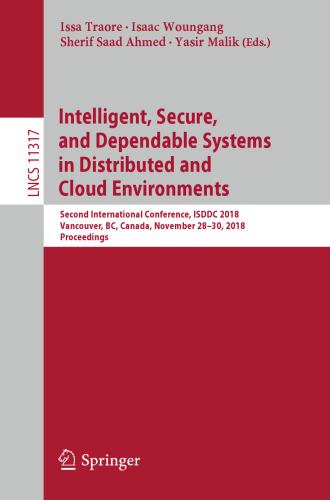 Intelligent, Secure, and Dependable Systems in Distributed and Cloud Environments: Second International Conference, ISDDC 2018, Vancouver, BC, Canada, November 28–30, 2018, Proceedings
