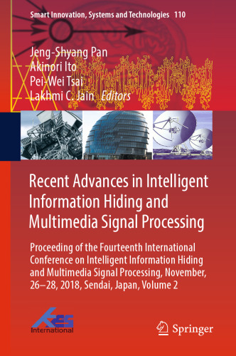 Recent Advances in Intelligent Information Hiding and Multimedia Signal Processing: Proceeding of the Fourteenth International Conference on Intelligent Information Hiding and Multimedia Signal Processing, November, 26-28, 2018, Sendai, Japan, Volume 2