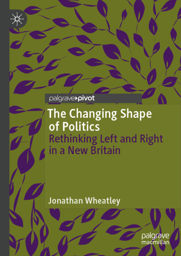 The Changing Shape of Politics: Rethinking Left and Right in a New Britain