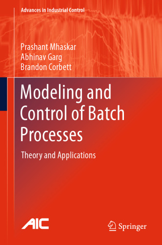 Modeling and Control of Batch Processes: Theory and Applications