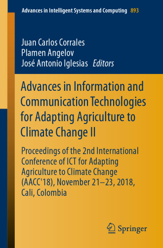 Advances in Information and Communication Technologies for Adapting Agriculture to Climate Change II: Proceedings of the 2nd International Conference of ICT for Adapting Agriculture to Climate Change (AACC'18), November 21-23, 2018, Cali, Colombia