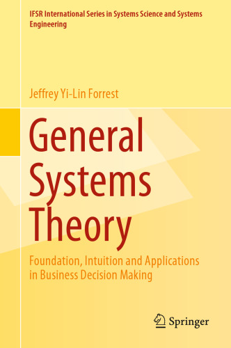 General Systems Theory: Foundation, Intuition and Applications in Business Decision Making