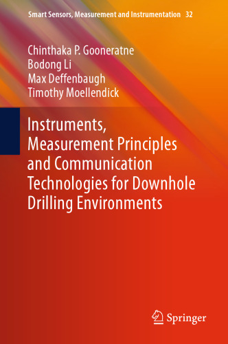 Instruments, Measurement Principles and Communication Technologies for Downhole Drilling Environments
