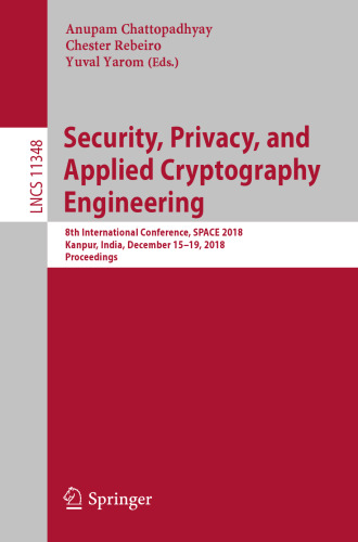 Security, Privacy, and Applied Cryptography Engineering: 8th International Conference, SPACE 2018, Kanpur, India, December 15-19, 2018, Proceedings