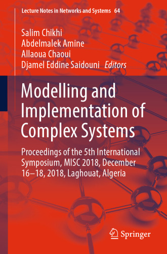 Modelling and Implementation of Complex Systems: Proceedings of the 5th International Symposium, MISC 2018, December 16-18, 2018, Laghouat, Algeria