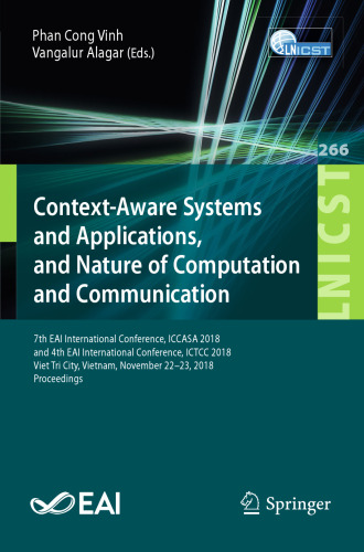 Context-Aware Systems and Applications, and Nature of Computation and Communication: 7th EAI International Conference, ICCASA 2018, and 4th EAI International Conference, ICTCC 2018, Viet Tri City, Vietnam, November 22–23, 2018, Proceedings