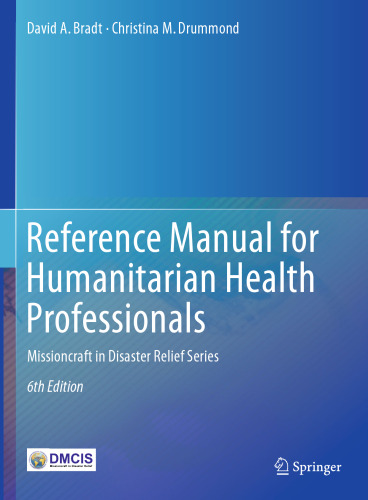 Reference Manual for Humanitarian Health Professionals: Missioncraft in Disaster Relief® Series