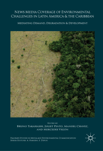 News Media Coverage of Environmental Challenges in Latin America and the Caribbean: Mediating Demand, Degradation and Development