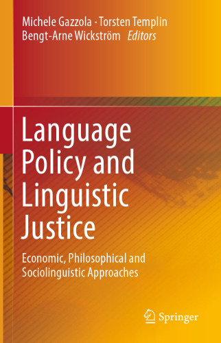 Language Policy and Linguistic Justice: Economic, Philosophical and Sociolinguistic Approaches