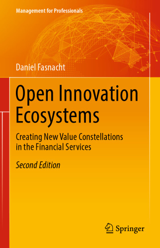 Open Innovation Ecosystems: Creating New Value Constellations in the Financial Services