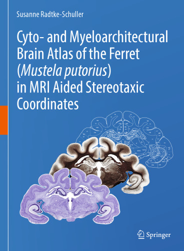 Cyto- and Myeloarchitectural Brain Atlas of the Ferret (Mustela putorius) in MRI Aided Stereotaxic Coordinates
