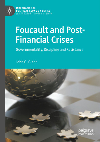Foucault and Post-Financial Crises: Governmentality, Discipline and Resistance