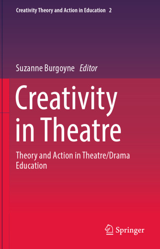 Creativity  in Theatre: Theory and Action in Theatre/Drama Education