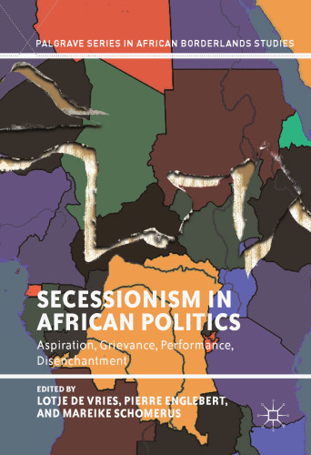 Secessionism in African Politics: Aspiration, Grievance, Performance, Disenchantment